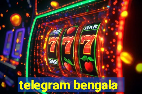 telegram bengala